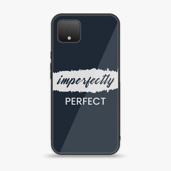 Google Pixel 4 - Imperfectly - Premium Printed Glass soft Bumper Shock Proof Case