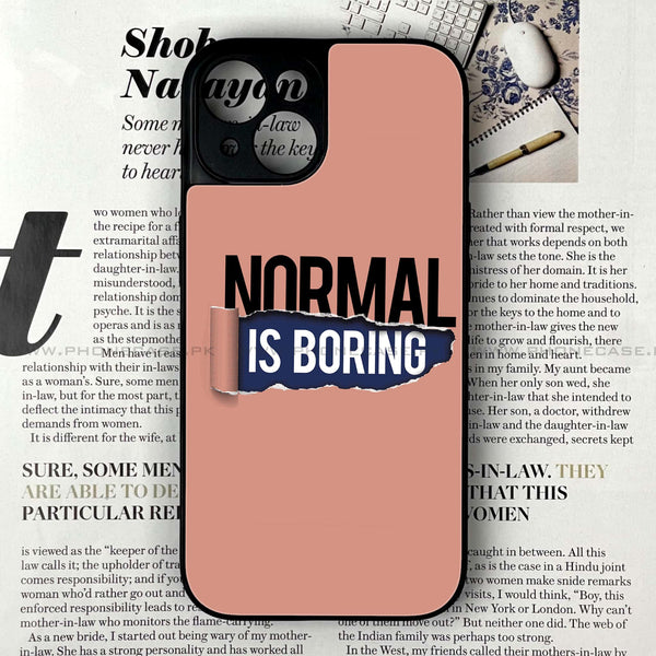 iPhone 15 -  Normal is Boring Design - Premium Printed Glass soft Bumper Shock Proof Case