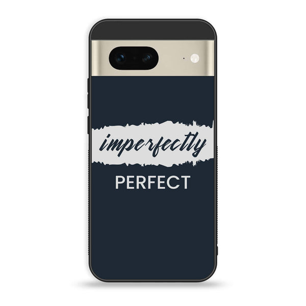 Google Pixel 7 - Imperfectly - Premium Printed Glass soft Bumper Shock Proof Case