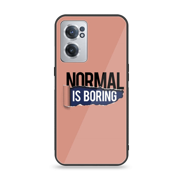 OnePlus Nord CE 2 5G - Normal is Boring Design - Premium Printed Glass soft Bumper Shock Proof Case