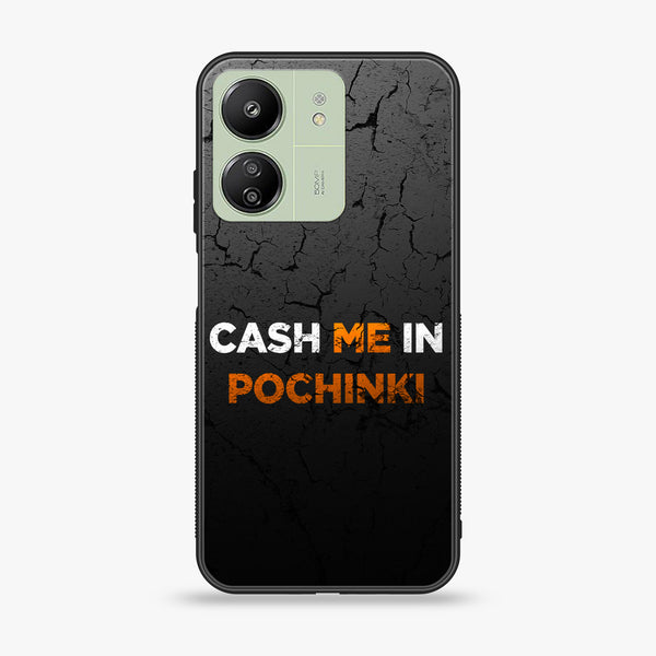 Xiaomi Redmi 13C - Cash Me - Premium Printed Glass soft Bumper Shock Proof Case