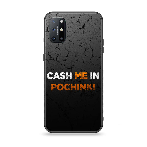 OnePlus 8T - Cash Me - Premium Printed Glass soft Bumper Shock Proof Case