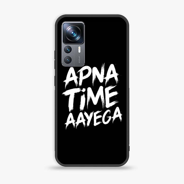 Xiaomi 12T - Apna Time Ayega - Premium Printed Glass soft Bumper Shock Proof Case