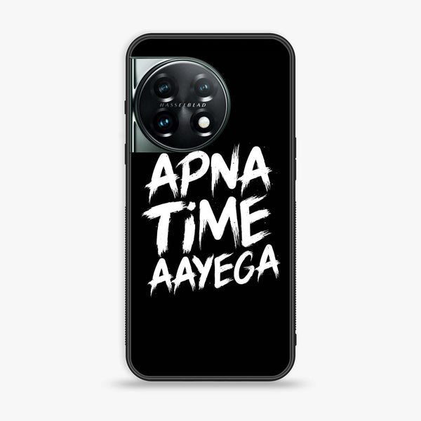 OnePlus 11 5G - Apna Time Ayega - Premium Printed Glass soft Bumper Shock Proof Case