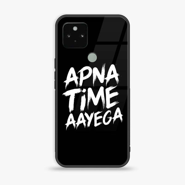 Google Pixel 5a - Apna Time Ayega - Premium Printed Glass soft Bumper Shock Proof Case