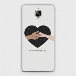 ONEPLUS 3/3T I will Go Wherever You will Go Case