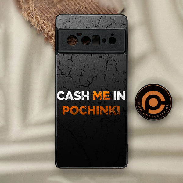 Google Pixel 6 Pro - Cash Me - Premium Metal Printed Soft Bumper Shock Proof Case