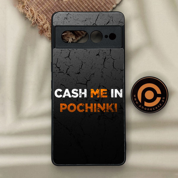 Google Pixel 7 Pro - Cash Me - Premium Metal Printed Soft Bumper Shock Proof Case