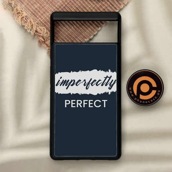 Google Pixel 6 - Imperfectly - Premium Metal Printed Soft Bumper Shock Proof Case