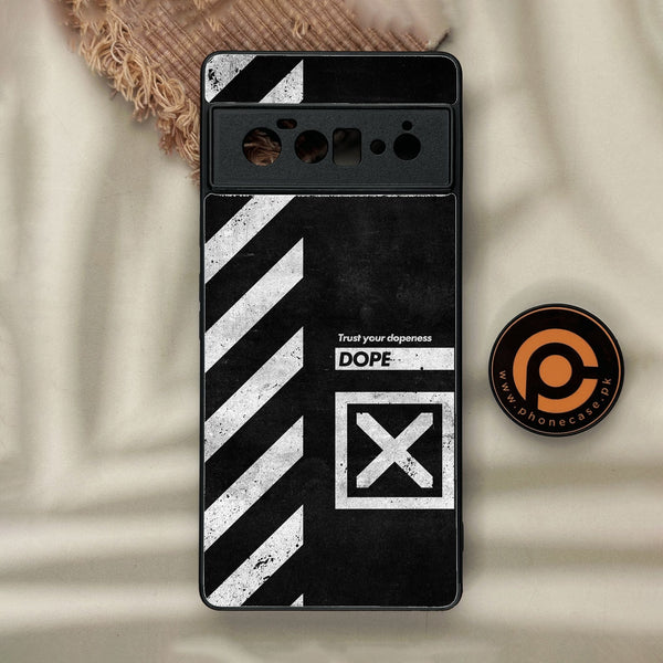 Google Pixel 6 Pro - Trust Your Dopeness - Premium Metal Printed Soft Bumper Shock Proof Case