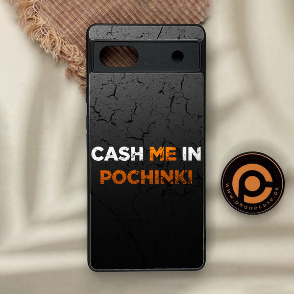 Google Pixel 6a - Cash Me - Premium Metal Printed Soft Bumper Shock Proof Case