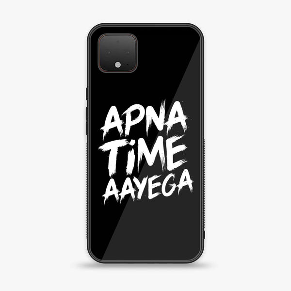 Google Pixel 4 XL - Apna Time Ayega - Premium Printed Glass soft Bumper Shock Proof Case