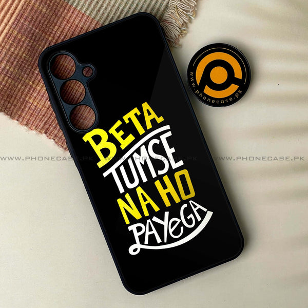 Samsung Galaxy A34 - Beta Tum Se Na Ho Payega - Premium Printed Glass soft Bumper Shock Proof Case