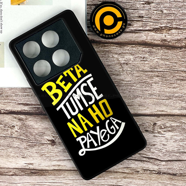 Infinix GT 20 Pro - Beta Tum Se Na Ho Payega -  Premium Printed Metal soft Bumper shock Proof Case