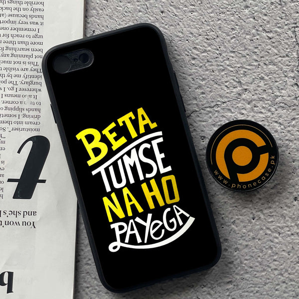 iPhone 7/8 - Beta Tum Se Na Ho Payega - Premium Metal  Printed soft Bumper shock Proof Case
