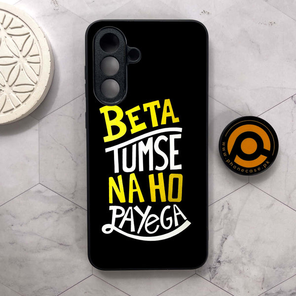 Samsung Galaxy A26 5G - Beta Tum Se Na Ho Payega  - Premium Metal Printed soft Bumper shock Proof Case