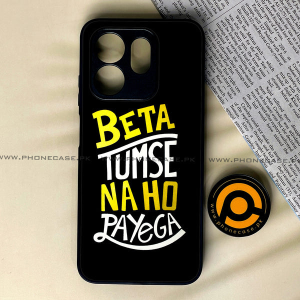 Infinix Hot 50i / Infinix Smart 9 - Beta Tum Se Na Ho Payega - Premium Printed Glass soft Bumper Shock Proof Case CS-21423 CS-22943