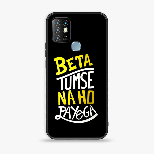 Infinix Hot 10 - Beta Tum Se Na Ho Payega -  Premium Printed Metal soft Bumper shock Proof Case