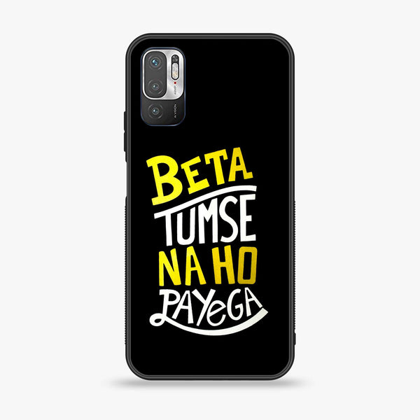 Xiaomi Redmi Note 10 5G - Beta Tum Se Na Ho Payega - Premium Printed Glass soft Bumper shock Proof Case