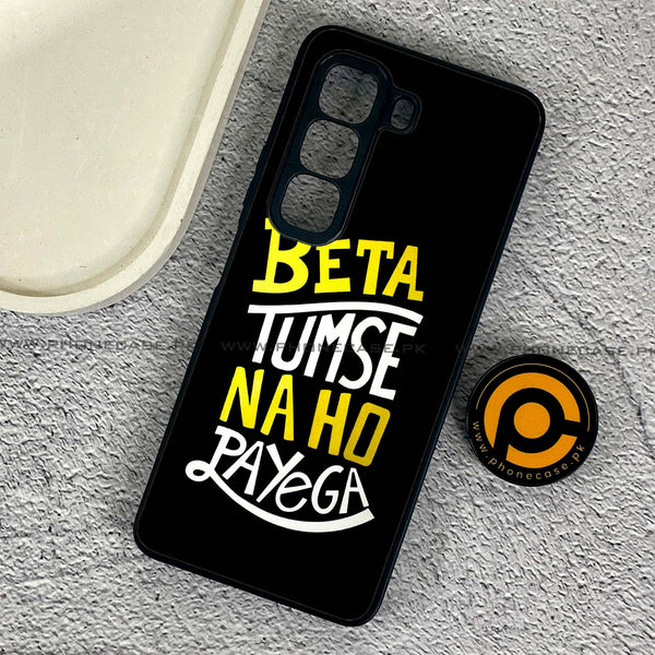 Infinix Hot 50 4G - Beta Tum Se Na Ho Payega - Premium Printed Glass soft Bumper Shock Proof Case