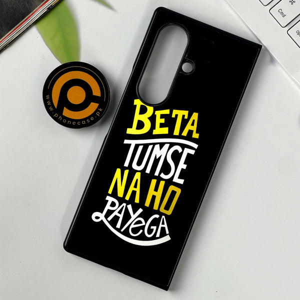 Samsung Galaxy Z Fold 7 - Beta Tum Se Na Ho Payega -  Premium Metal Printed soft Bumper shock Proof Case