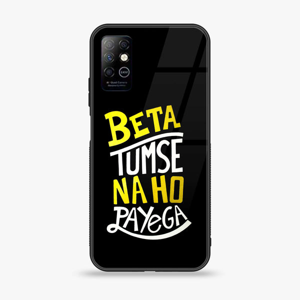 Infinix Note 8i - Beta Tum Se Na Ho Payega - Premium Printed Glass soft Bumper Shock Proof Case