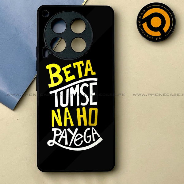 Tecno Camon 30 - Beta Tum Se Na Ho Payega -  Premium Printed Metal soft Bumper shock Proof Case