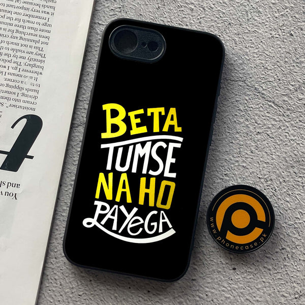 iPhone 16e - Beta Tum Se Na Ho Payega - Premium Metal  Printed soft Bumper shock Proof Case