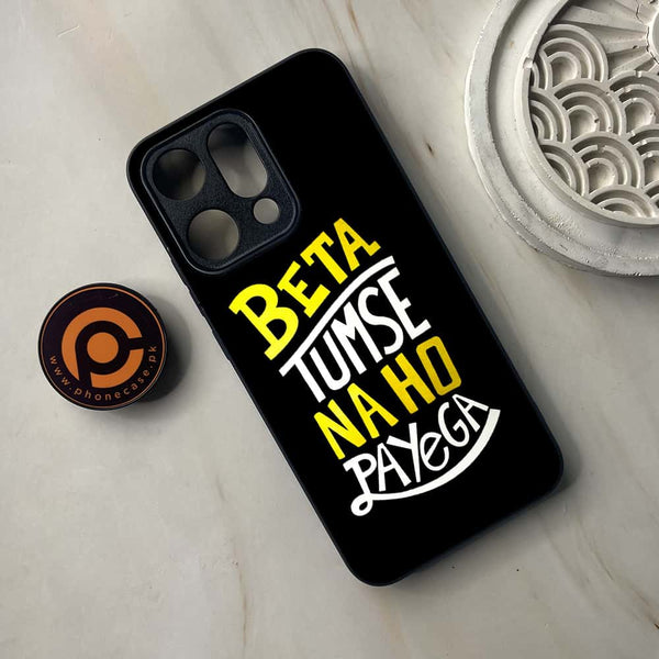 Oppo Reno 14 Pro - Beta Tum Se Na Ho Payega - Premium Metal Printed soft Bumper shock Proof Case