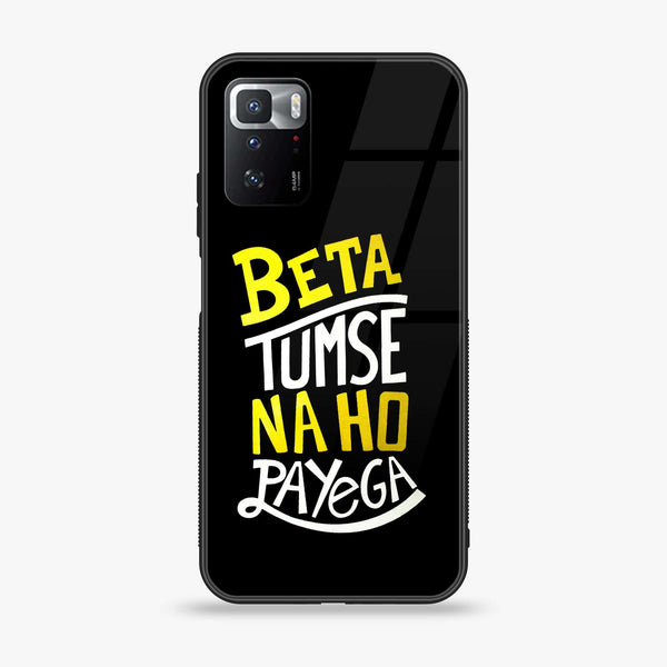 Xiaomi POCO X3 GT - Beta Tum Se Na Ho Payega -  Premium Printed Metal soft Bumper shock Proof Case