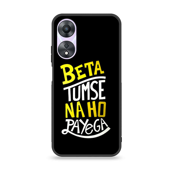 Oppo A78 4G - Beta Tum Se Na Ho Payega -  Premium Printed Metal soft Bumper shock Proof Case