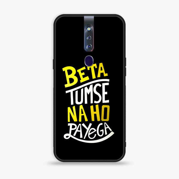 Oppo F11 Pro - Beta Tum Se Na Ho Payega - Premium Printed Glass soft Bumper shock Proof Case