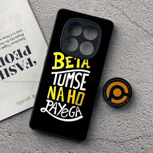 Redmi Note 14 Pro - Beta Tum Se Na Ho Payega - Premium Printed Glass soft Bumper Shock Proof Case CS-39575