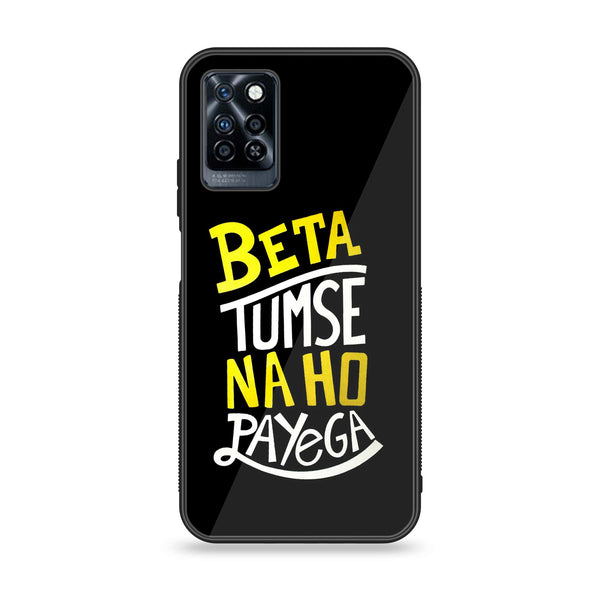 Infinix Note 10 Pro - Beta Tum Se Na Ho Payega - Premium Printed Glass soft Bumper Shock Proof Case