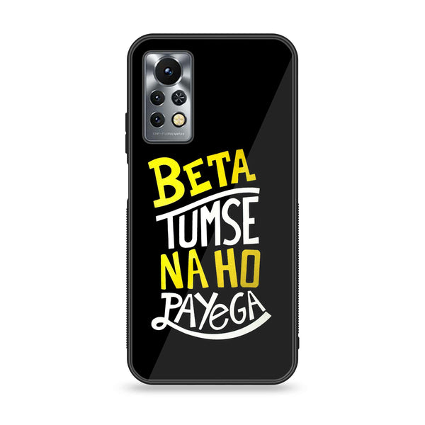 Infinix Note 11s - Beta Tum Se Na Ho Payega - Premium Printed Glass soft Bumper Shock Proof Case