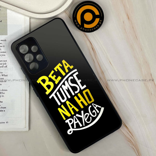 Samsung Galaxy A32 - Beta Tum Se Na Ho Payega - Premium Printed Glass soft Bumper shock Proof Case CS-35745
