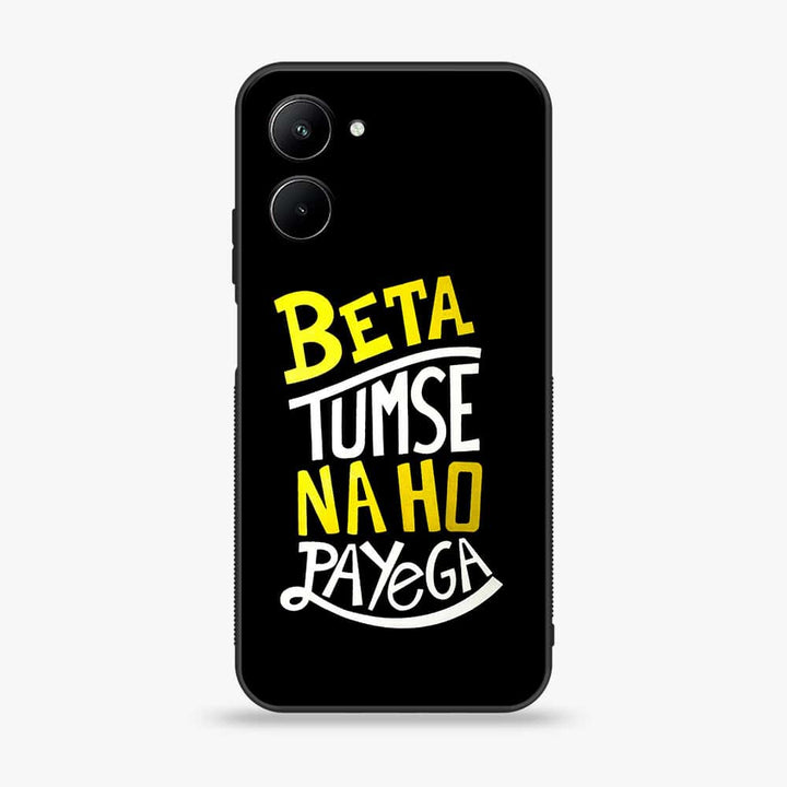 Realme C33 - Beta Tum Se Na Ho Payega -  Premium Printed Metal soft Bumper shock Proof Case