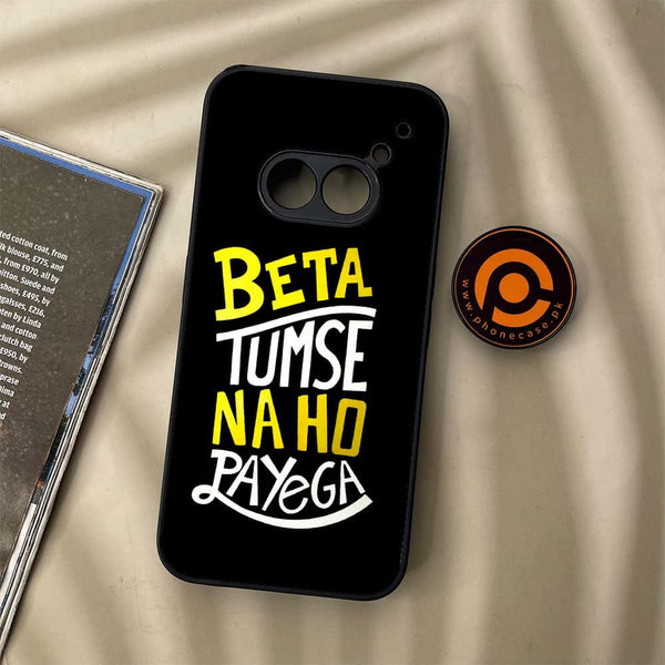 Nothing Phone (2a) - Beta Tum Se Na Ho Payega - Premium Metal Printed soft Bumper Shock Proof Case