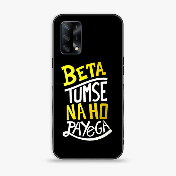 Oppo F19s - Beta Tum Se Na Ho Payega - Premium Metal Printed soft Bumper shock Proof Case