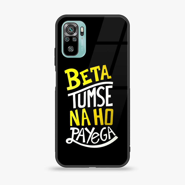 Redmi Note 10/ Note 10s - Beta Tum Se Na Ho Payega - Premium Metal Printed soft Bumper shock Proof Case  CS-32295