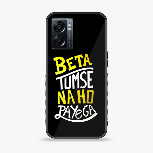 Oppo A77 4G - Beta Tum Se Na Ho Payega -  Premium Printed Metal soft Bumper shock Proof Case