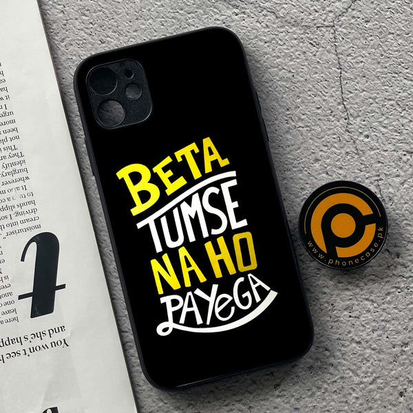 iPhone 11 - Beta Tum Se Na Ho Payega - Premium Printed Glass soft Bumper shock Proof Case
