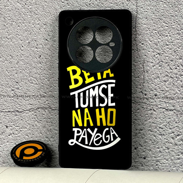 Infinix Zero 40  - Beta Tum Se Na Ho Payega - Premium Printed Glass soft Bumper shock Proof Case