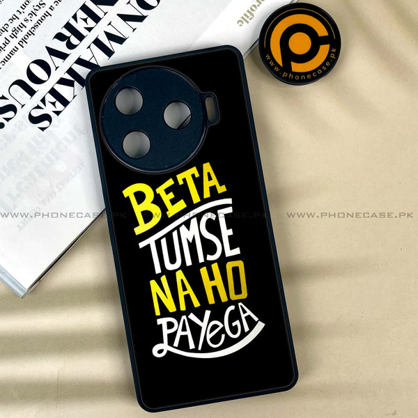 Tecno Camon 30 Pro 5G - Beta Tum Se Na Ho Payega -  Premium Printed Metal soft Bumper shock Proof Case