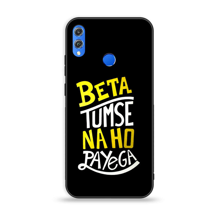 Huawei Honor 8X -  Beta Tum Se Na Ho Payega - Premium Printed Glass soft Bumper Shock Proof Case