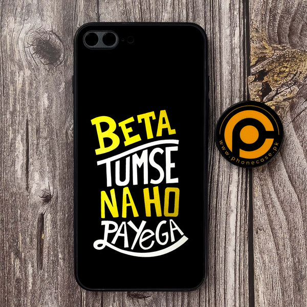 iPhone 7 Plus - Beta Tum Se Na Ho Payega - Premium Metal Printed soft Bumper shock Proof Case