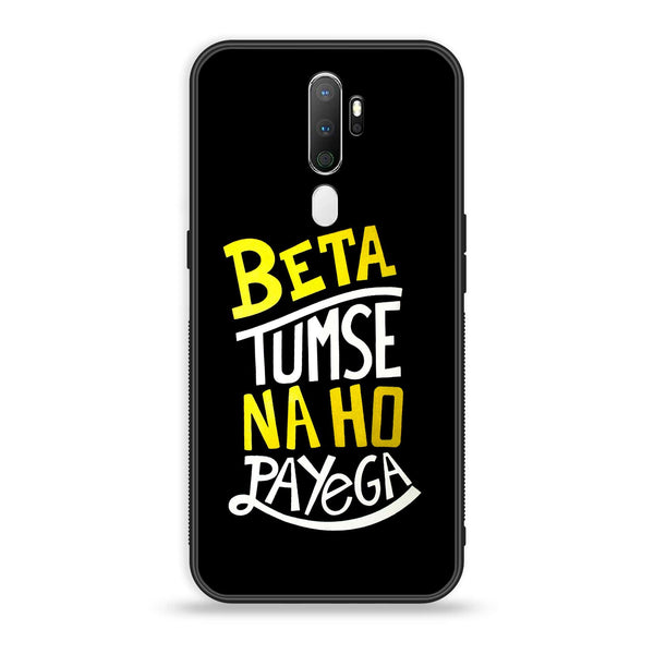 OPPO A5 2020 - Beta Tum Se Na Ho Payega -  Premium Printed Metal soft Bumper shock Proof Case