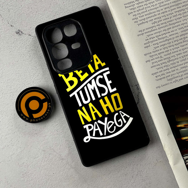 Infinix Note 50/ Note 50 Pro - Beta Tum Se Na Ho Payega - Premium Metal Printed Soft Bumper Shockproof Case CS-34273 CS-35244