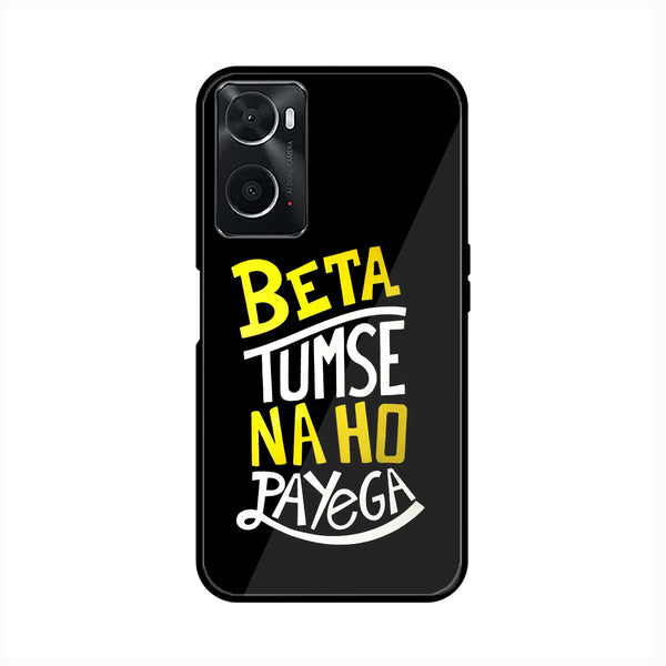 oppo A96 - Beta Tum Se Na Ho Payega - Premium Printed Glass soft Bumper Shock Proof Case