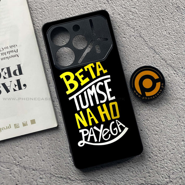 Tecno Pova 6 Pro - Beta Tum Se Na Ho Payega - Premium Printed Glass soft Bumper Shock Proof Case